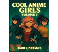 Cool Anime Girls - Volume 3: Black & White Coloring Book for Teens and Anime Lovers