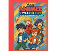 "Cool Animee Style For Kids Coloring Book for Boys and Girls under 10": “Easy and Adorable Japanese-Style Drawings for Girls and Boys | Inspires Creativity and Hours of Coloring Fun”