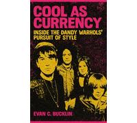 Cool as Currency: Inside The Dandy Warhols’ Pursuit of Style: From 1990s Psychedelia and Britpop Tours to Indie Rock Survival, Fame, and Controversy in the Age of Spectacle