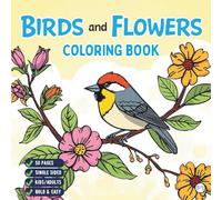 Cool Beautiful Birds and Flowers Coloring Book for Adults Men Women Kids Young Boys Girls Teens: Cute Birds and Flowers Nature Coloring Activity Book ... Relaxation Coloring Book Bird Coloring Sheets