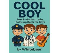 Cool Boy - Fun & Modern Jobs Coloring Book for Boys: 50+ Awesome Career Illustrations Including Police, Doctor, Musician & More