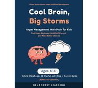 Cool Brain, Big Storms - Anger Management Workbook for Kids Ages 6-8: 40 Activities to Cool Down Big Anger, Build Self-Control, and Make Better Choices (ADHD & All Learners)
