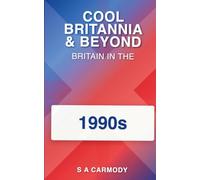 Cool Britannia and Beyond: Britain in the 1990s