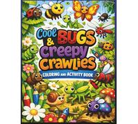 Cool Bugs & Crawly Creatures: Coloring & Activity Book