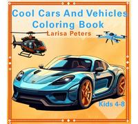 Cool Cars and Vehicles Coloring Book for Kids Ages 4-8 - Sports Cars, Emergency Vehicles, Planes, and More.: Fun, Relaxing, and Perfect for Boys and ... Great Birthday Gift to Encourage Creativity!