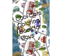 Cool Cars Coloring Book for Boys: Fun Cars, Trucks & Vehicles to Color for Kids Who Love Speed