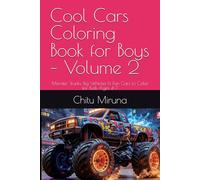 Cool Cars Coloring Book for Boys - Volume 2: Monster Trucks, Big Vehicles & Fun Cars to Color for Kids Ages 4-7