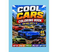 Cool Cars Coloring Book for Kids Ages 6-12: 45 Sports Cars, Muscle Cars, Trucks, Off Road Vehicles, Race Cars, Classic Cars, and More to Color