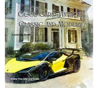 Cool Cars: Vintage, Classic and Modern Coloring Book