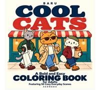 COOL CATS: A Bold and Easy Coloring Book for Adults Featuring 50 Cozy Everyday Scenes (BARU Coloring Book Series)