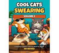 Cool Cats Swearing Vol. 2: A Hilarious Sweary Coloring Book for Adults