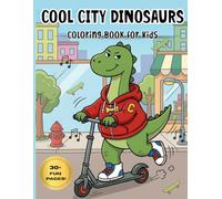 Cool City Dinosaurs Coloring Book for Kids Ages 6-10: Fun Dinosaur Coloring Pages with Modern City Adventures