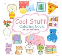 Cool & Cute Stuff Coloring Book for Kids and Teens: 60 Relaxing & Fun Designs + 20 Bonus Blank Pages for Freestyle Drawing | Perfect Gift for Boys, Girls, and Creative Young Artists