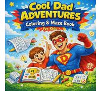 Cool Dad Adventures: Coloring & Maze Book for Kids