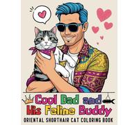 Cool Dad and His Feline Buddy Oriental Shorthair Cat Coloring Book: Relax, Color and Celebrate the Unique Charm of Your Oriental Shorthair Companion with 84 Pages