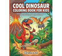Cool Dinosaur Coloring Book for Kids: Awesome Prehistoric Scenes for Boys and Girls Ages 4-8 | Fun and Detailed T-Rex, Raptors, and Volcanoes (The Big Line Art Dinosaur)