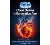 COOL DOWN INFLAMMATION AGE: The Inflammaging Effect: Why You’re Aging Faster (And What to Do About It) (The F(x) Longevity Series: Decode Aging, Reclaim Function)
