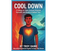 Cool Down Teen Anger Management Guide Book: Anger and Anxiety management book 122 pages of tools, stories, and real-life strategies - PLUS 40 bonus word search puzzles to ease anxiety and stress.