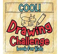 Cool Drawing Challenge Book: Sketchbook with Fun & Creative Prompts and What to Draw Ideas for Kids 9-12 & Teens.