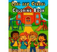 Cool for School Coloring Book: 50 Silly & Creative School-Themed Coloring Pages for Kids | Classroom Fun, Playground Adventures & Back-to-School Joy (Coloring Books)