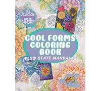 Cool Forms Coloring Book: Flow State Mandalas - 100 Pages of Coloring for Adults and Mindfulness (Enchanted Worlds and Meditative Mandalas)