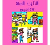Cool Girl Diary: Educational coloring pages about a cute cartoon cool girl her daily lifestyle dairy for Age 10, for Teens & Adults.