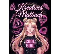 Cool Girl - kreatives Malbuch für Mädchen ab 10: In Manga Stil alles zu Trends, Fashion, Freizeit, Freundschaft, Hobbies & mehr