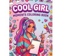 Cool Girl Moments Coloring Book: Aesthetic Fashion Portraits and Positive Affirmations for Relaxation, Creativity, and Confidence for Girls and Teens