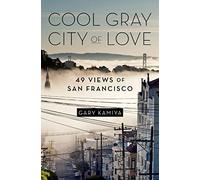 Cool Gray City of Love: 49 Views of San Francisco [Idioma Inglés]