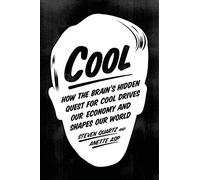 Cool: How the Brain's Hidden Quest for Cool Drives Our Economy and Shapes Our World