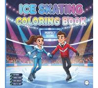 Cool Ice Skating Coloring Book for Adults Kids Boys Girls Teens Children: Figure Skating Coloring Book Christmas Gift Cozy Winter Sports Ice Skating ... Activity Sheets for Ice Hockey Lovers