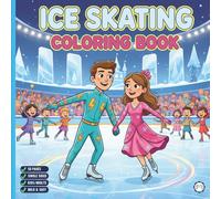 Cool Ice Skating Coloring Book for Adults Kids Boys Girls Teens Children: Figure Skating Coloring Book Christmas Gift Cozy Winter Sports Ice Skating ... Activity Sheets for Ice Hockey Lovers