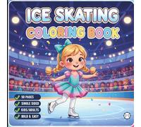 Cool Ice Skating Coloring Book for Adults Kids Boys Girls Teens Children: Figure Skating Coloring Book Christmas Gift Cozy Winter Sports Ice Skating ... Activity Sheets for Ice Hockey Lovers