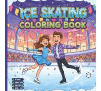 Cool Ice Skating Coloring Book for Adults Kids Boys Girls Teens Children: Figure Skating Coloring Book Christmas Gift Cozy Winter Sports Ice Skating ... Activity Sheets for Ice Hockey Lovers