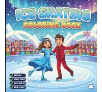 Cool Ice Skating Coloring Book for Adults Kids Boys Girls Teens Children: Figure Skating Coloring Book Christmas Gift Cozy Winter Sports Ice Skating ... Activity Sheets for Ice Hockey Lovers