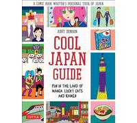 Cool Japan Guide: Fun in the Land of Manga, Lucky Cats and Ramen [Idioma Inglés]