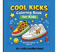 Cool Kicks Coloring Book for Kids: Fun, Simple Shoes to Color and Design for Kids Ages 4-8