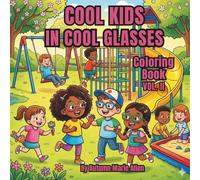 Cool Kids In Cool Glasses Vol II: This Coloring Book Celebrates The Coolness Of Wearing Glasses