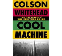 Cool Machine: by the two-time Pulitzer prize-winning author of The Underground Railroad: 3