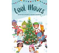 COOL MOVES: WINTER SPORTS WORD SEARCH: 50 Winter Sports Word Searches for Kids | Great Stocking Stuffer For Kids | Screen-Free Winter Fun: Kids’ Word Search Games