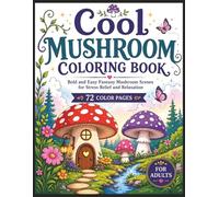 Cool Mushroom Coloring Book: Bold and Easy Fantasy Mushroom Scenes for Stress Relief and Relaxation