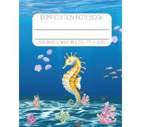 Cool Ocean Composition Notebook with Seahorse. For kids, teens, students. Wide Ruled, 120 pages, 7.5 x 9.25in, matte cover, seashells, fish etc.