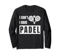 Cool Padel Design with Saying I Can't I Have Padel Funny Manga Larga