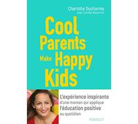 Cool parents make happy kids: L'expérience inspirante d'une maman qui applique l'éducation positive au quotidien