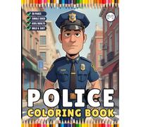 Cool Police Officer Coloring Book Gift for Adults Kids Boys Girls Teens 50 Pages Single Sided Police Officer Coloring Pages Bold and Easy Cute ... Police Coloring Activity Book for Children