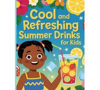 Cool & Refreshing: Summer Drinks for Kids