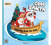 COOL SANTA -COLORING BOOK FOR KIDS: Over 45 Cool and Funny Santa Coloring Pages: Kids can color Santa on the beach, eating pizza, playing sports, etc. Over 20 Color by example pages included.