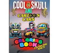 Cool skulls and cartoon cars.: Coloring book for kids and adults, for boys and girls, for everyone who likes to play with fantasy.