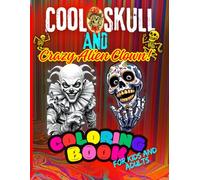 Cool Skulls and Crazy Alien Clown for kids and adults, for boys and girls, for everyone who likes a bit of black humor and playing with colors.: Easy patterns for stress and relaxation.