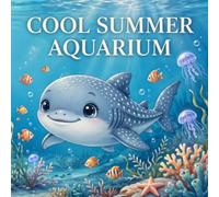 Cool Summer Aquarium: 40 Easy & Relaxing Coloring Pages of Cute Sea Creatures for Adults & Kids